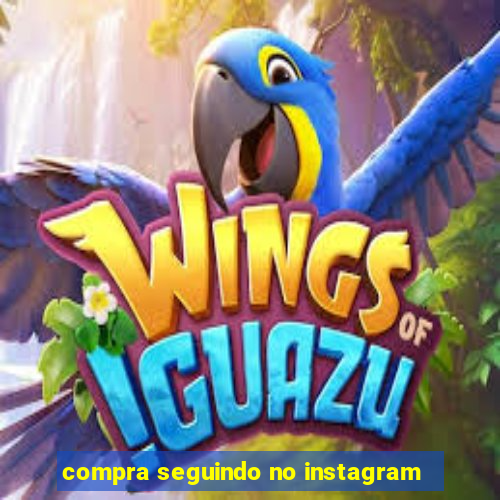 compra seguindo no instagram